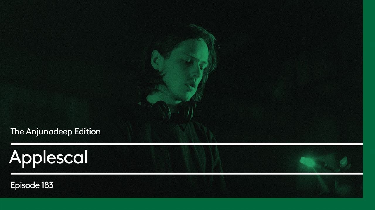 The Anjunadeep Edition 183 with Applescal