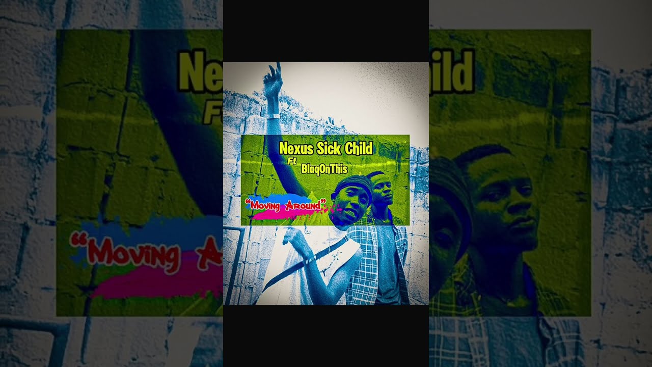 Nexus Sick Child - Moving Around [Feat. BlaqOnThis] (Official Visualizer)
