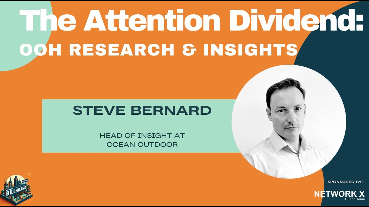 The Attention Dividend: OOH Research & Insights with Steve Bernard