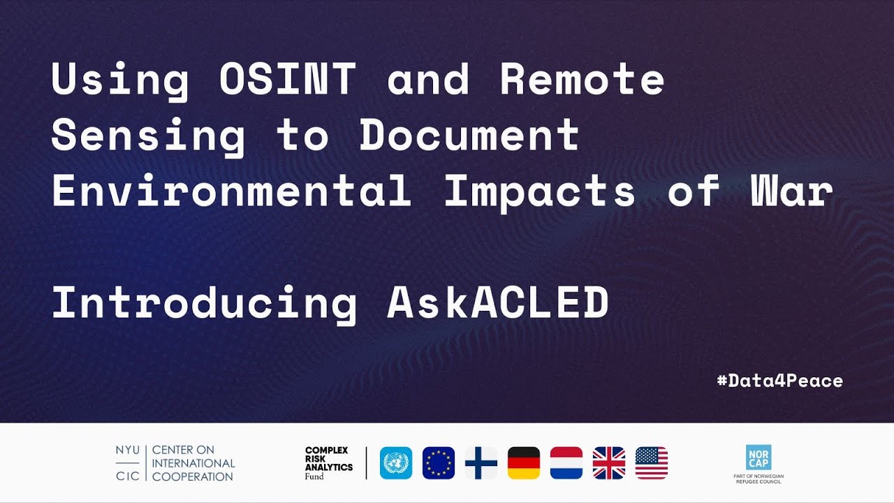 Using OSINT and Remote Sensing to Document Environmental Impacts of War;  Introducing AskACLED