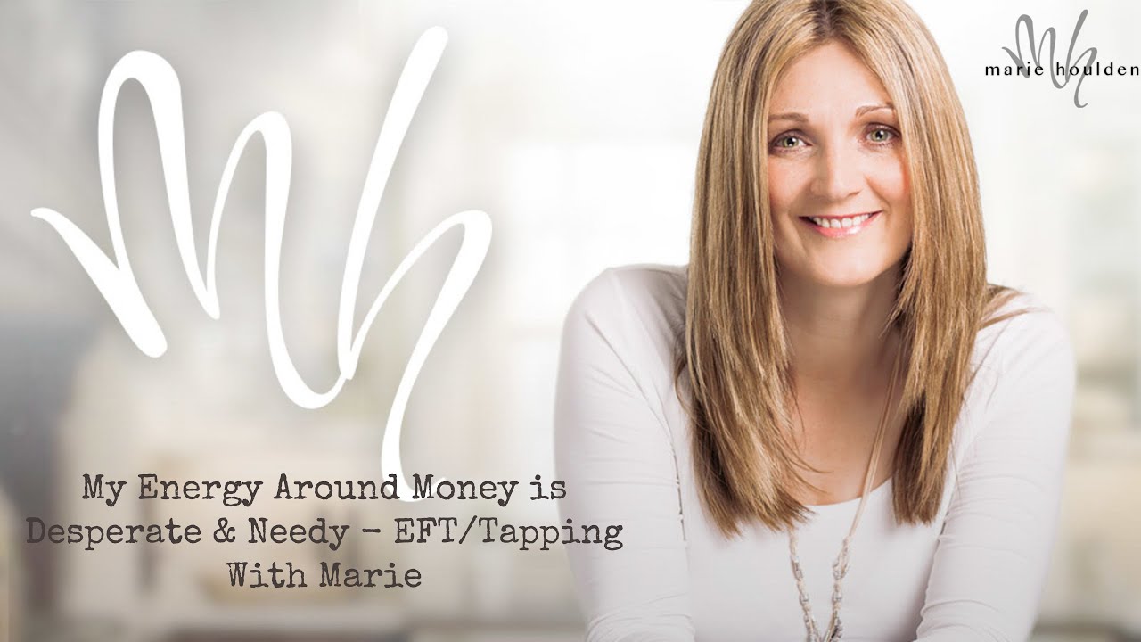 My Energy Around Money is Desperate & Needy - EFT/Tapping With Marie