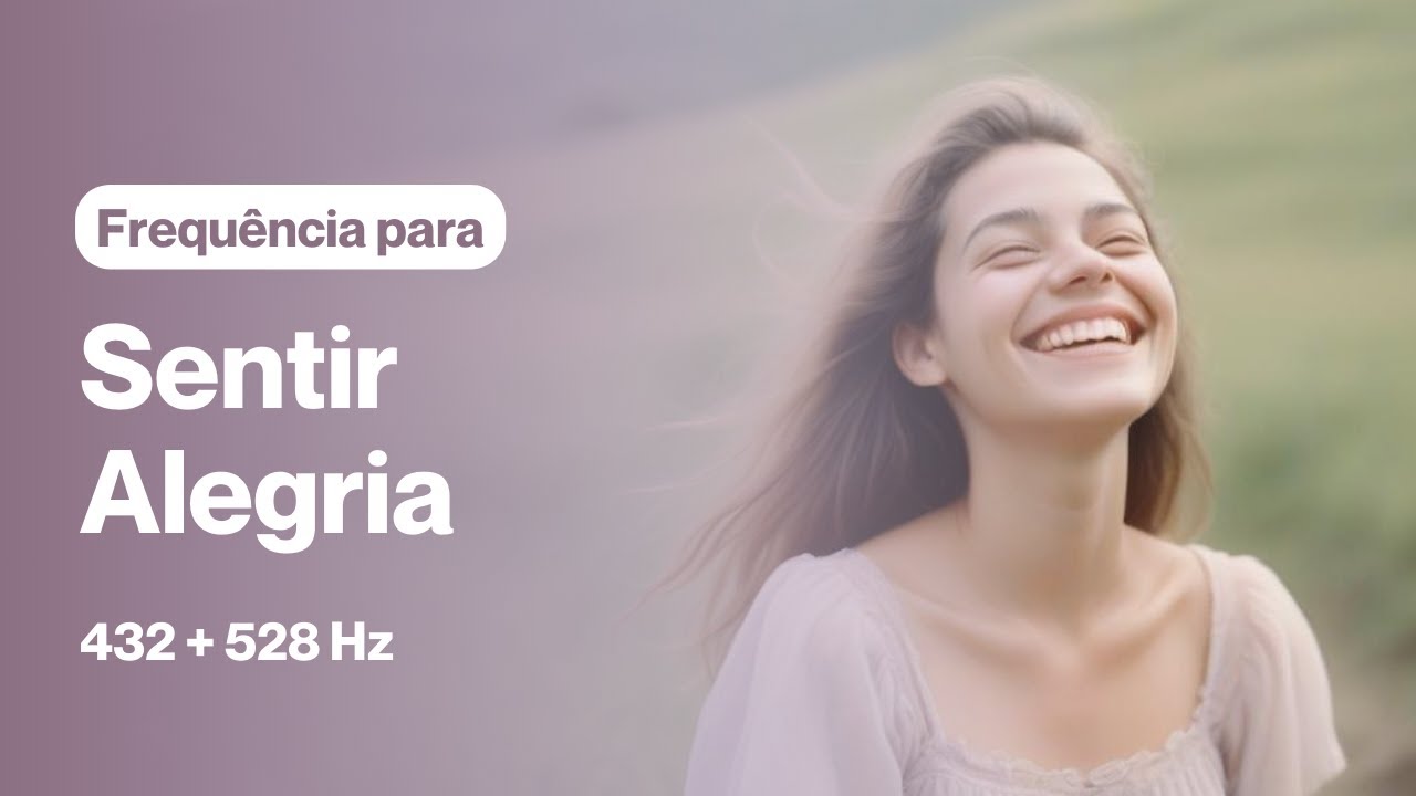 Frequência Sonora para Sentir Alegria – Eleve seu Espírito | Cura pelo Som