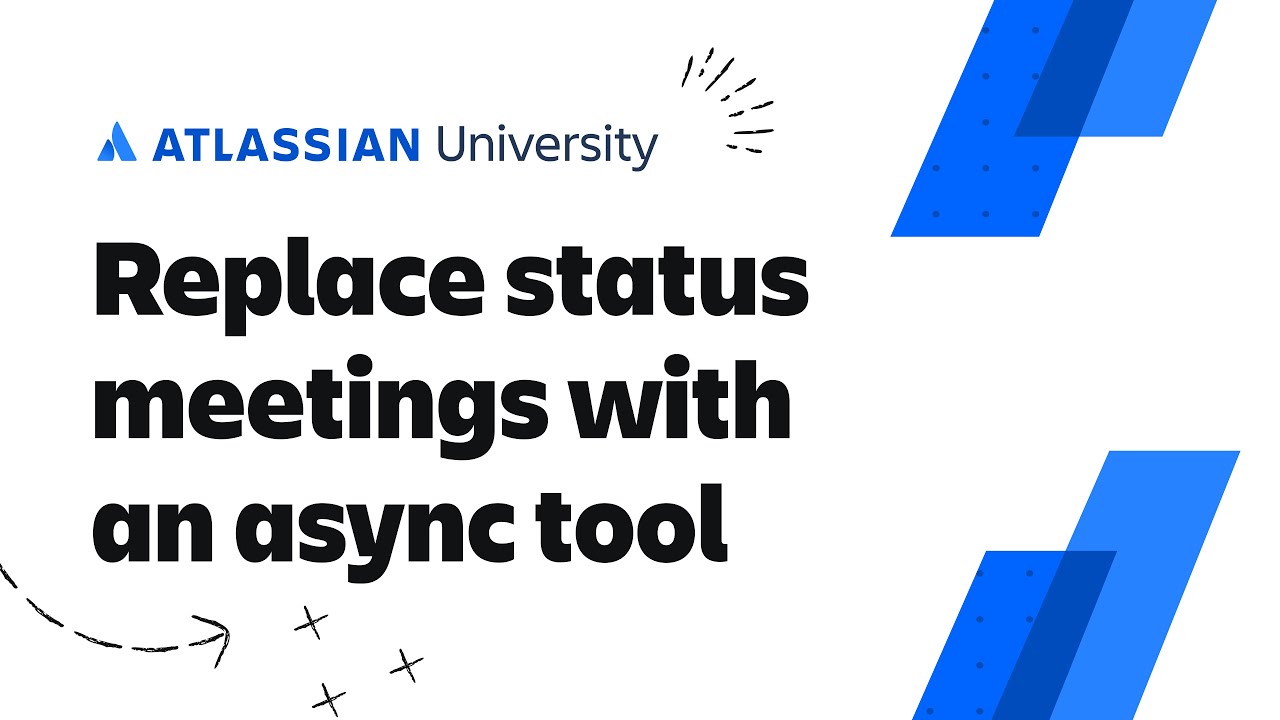 How to replace status meetings with an async tool (Atlas!) | Atlassian University Training