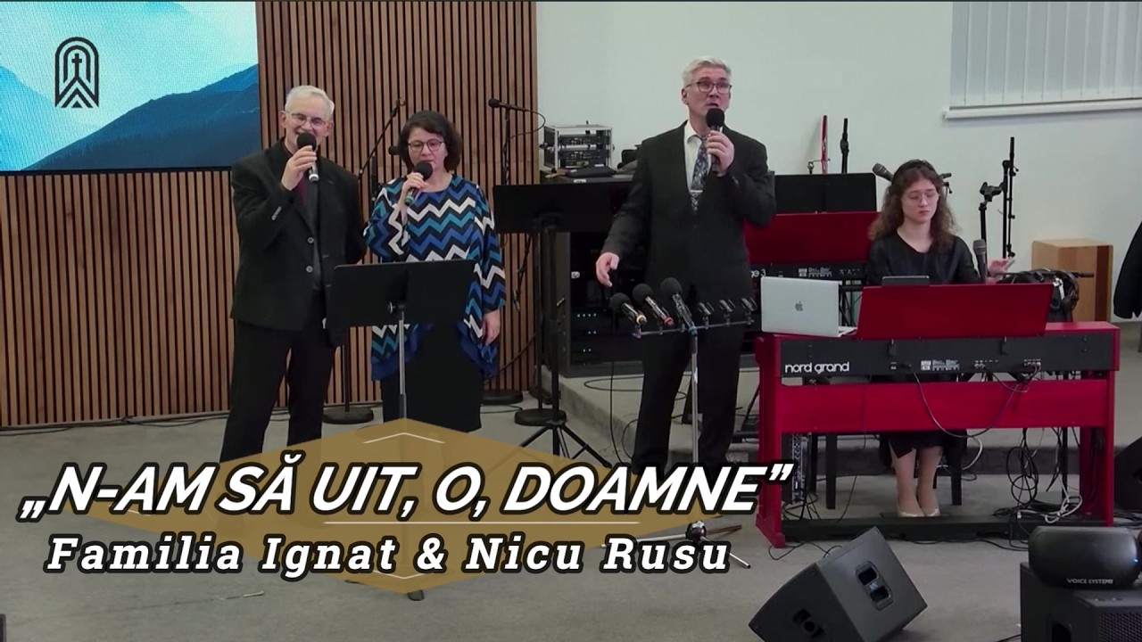 „N-AM SĂ UIT, O, DOAMNE” - FAMILIA IGNAT & NICU RUSU