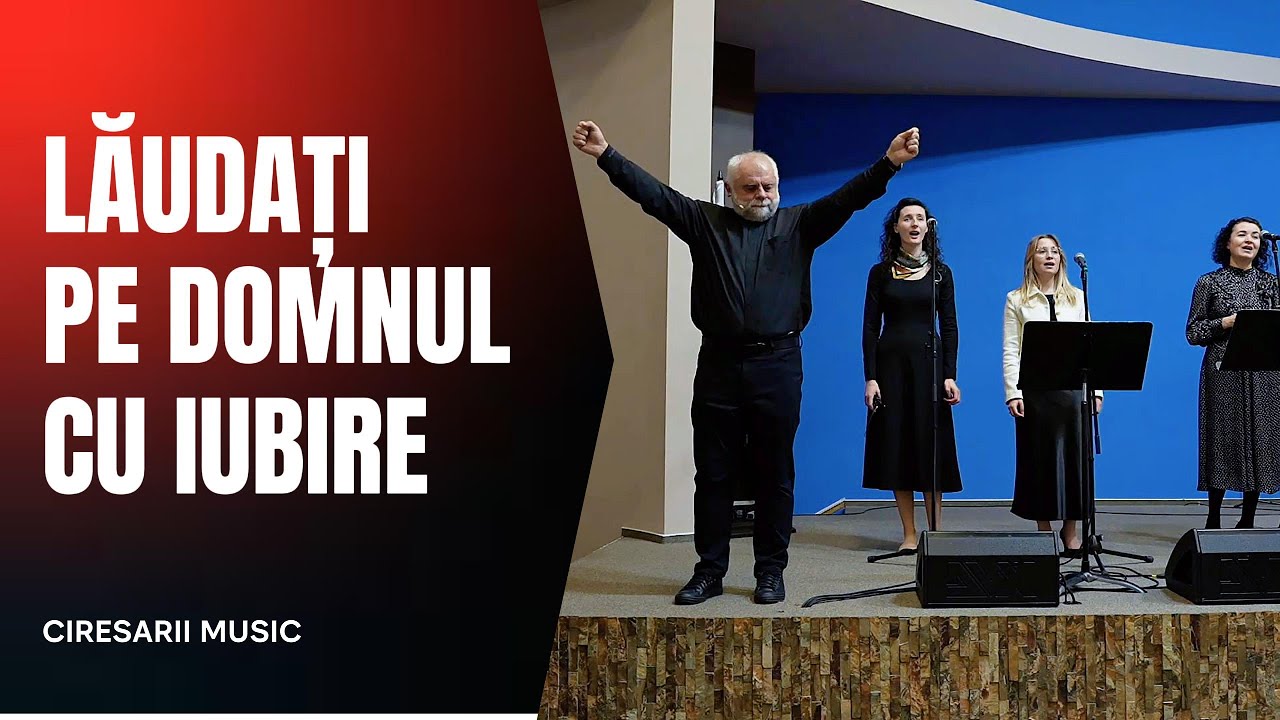 Lăudați pe Domnul cu iubire - Ciresarii Music