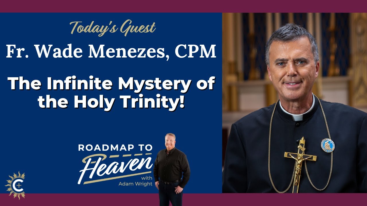Бесконечная тайна Святой Троицы! С отцом Уэйдом Менезесом | Путь в Небеса