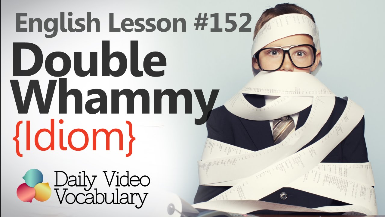 English Lesson # 152 -  Double Whammy  (Idiom) - Learn English Pronunciation, Vocabulary & Phrases