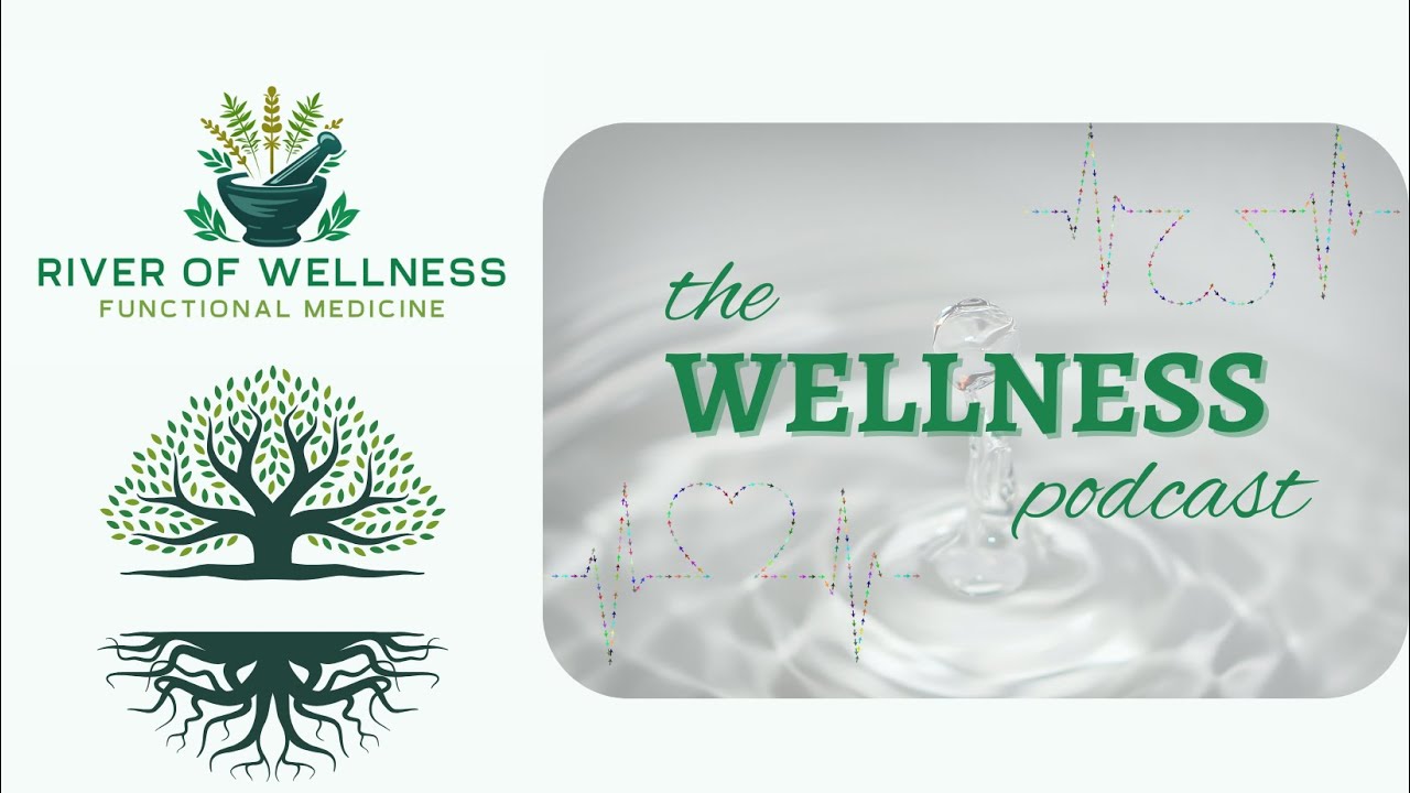 River of Wellness Functional Medicine - Welcome Podcast