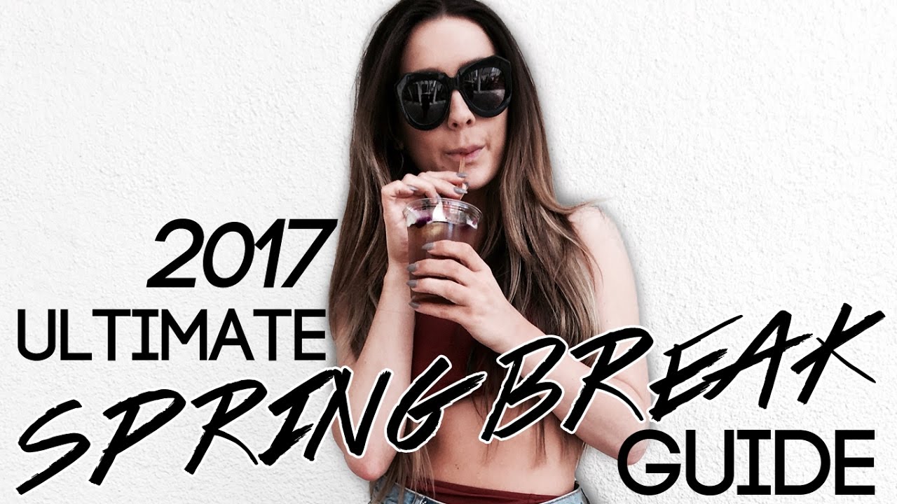 ULTIMATE SPRING BREAK GUIDE 2017! | Caitlin Bea