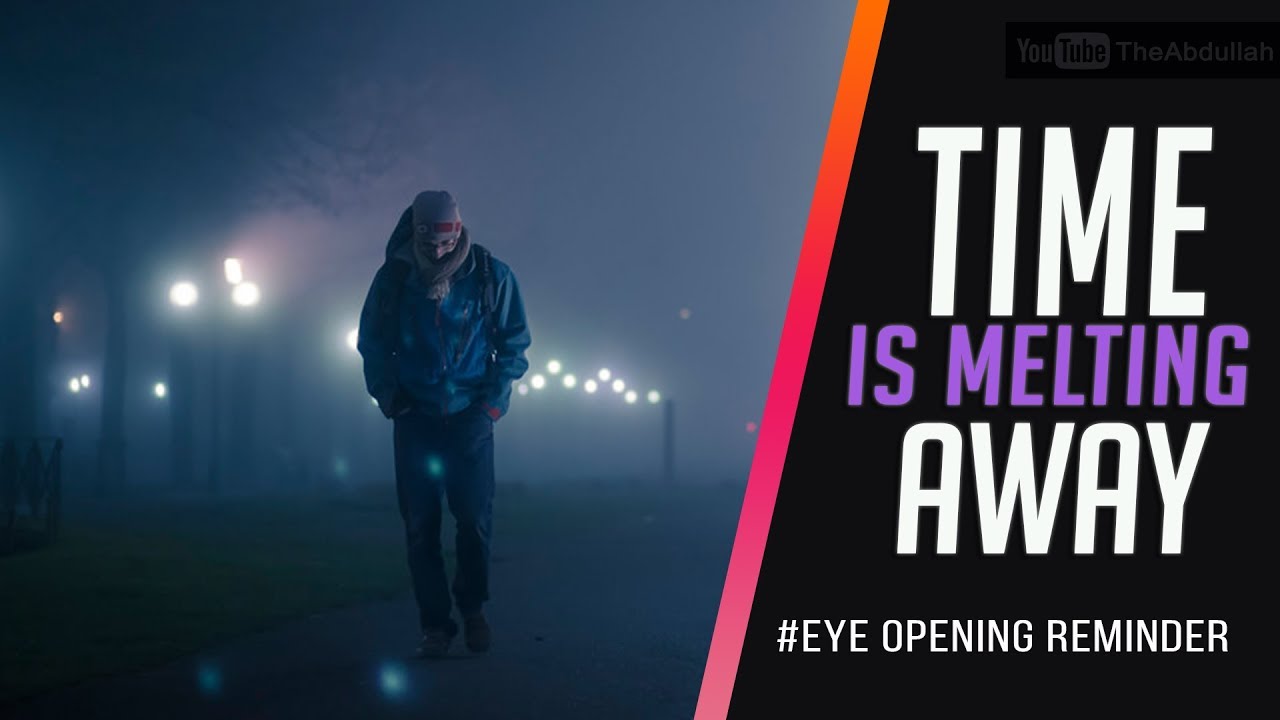 Time Is Melting Away - Eye opening reminder - #Must watch
