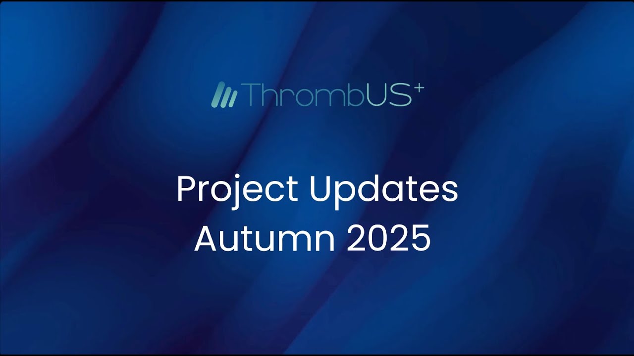 ThrombUS+ Autumn Updates 2025