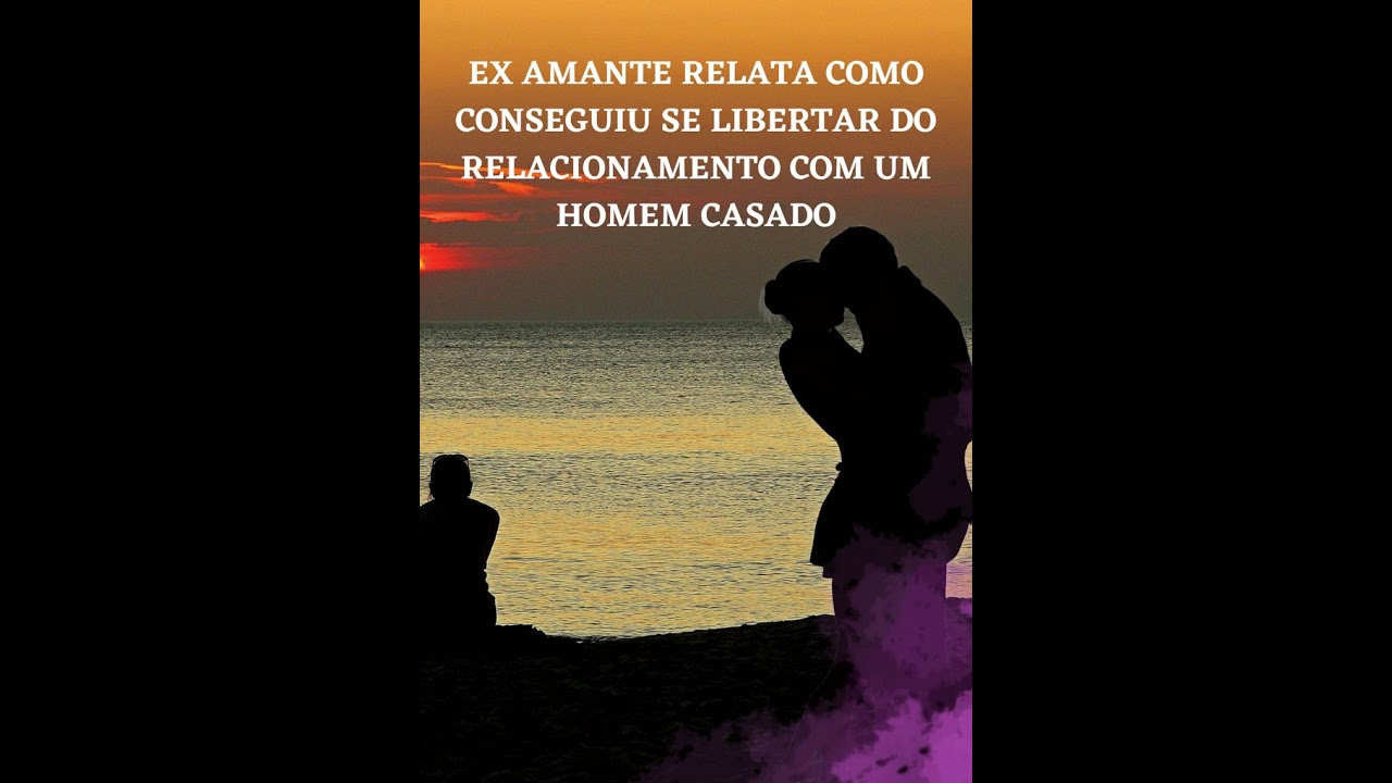 Ex amante relata como foi o processo e libertação, como ela se sentia e as consequências que ela via