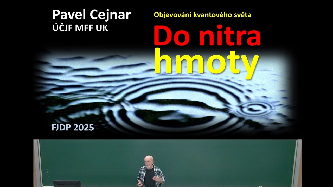 Pavel Cejnar: Do nitra hmoty [MFF - FJDP 27.3.2025]