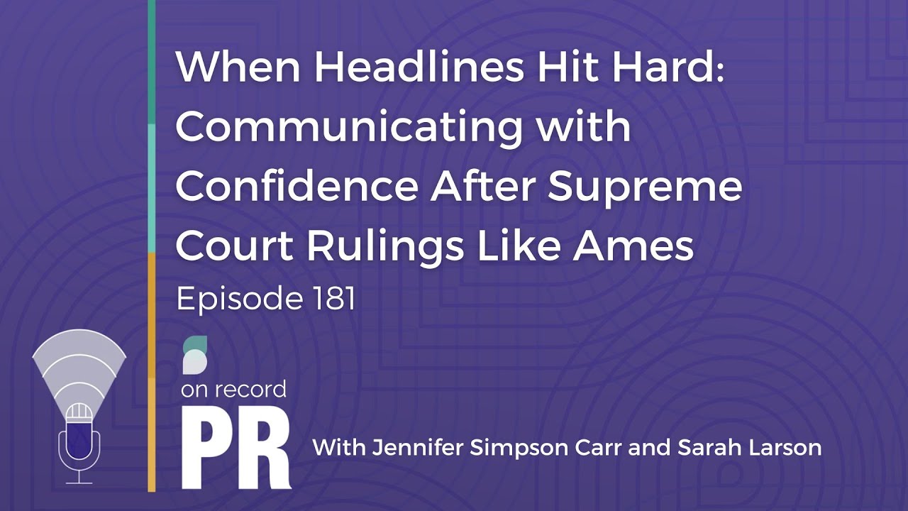 Communicating with Confidence After Supreme Court Rulings Like Ames - On Record PR - Ep. 181