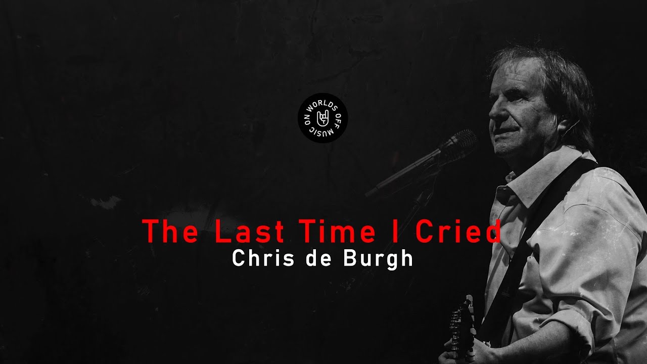 Chris de Burgh - The Last Time I Cried (Lyrics)