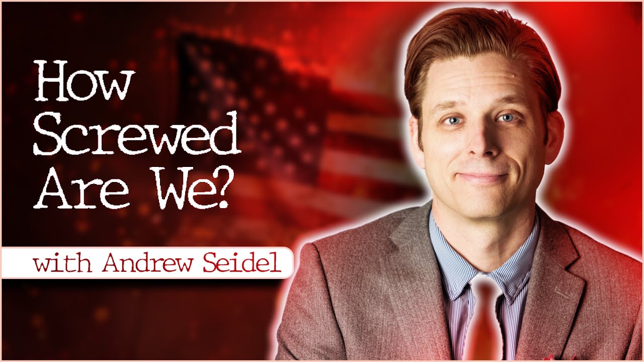 How Screwed Are We? (with Andrew Seidel)