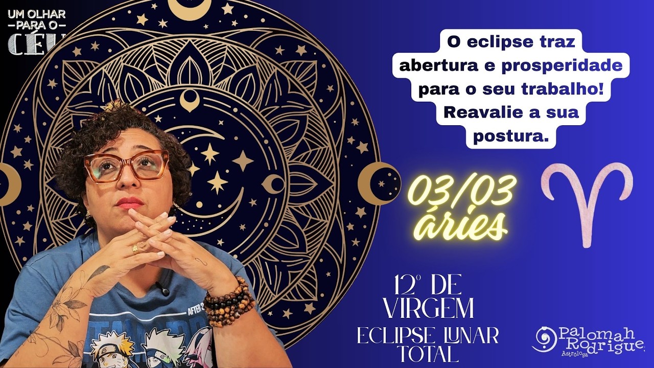 Um Olhar para o Céu - Previsão para Áries ♈- Eclipse Lunar  de 03/03!