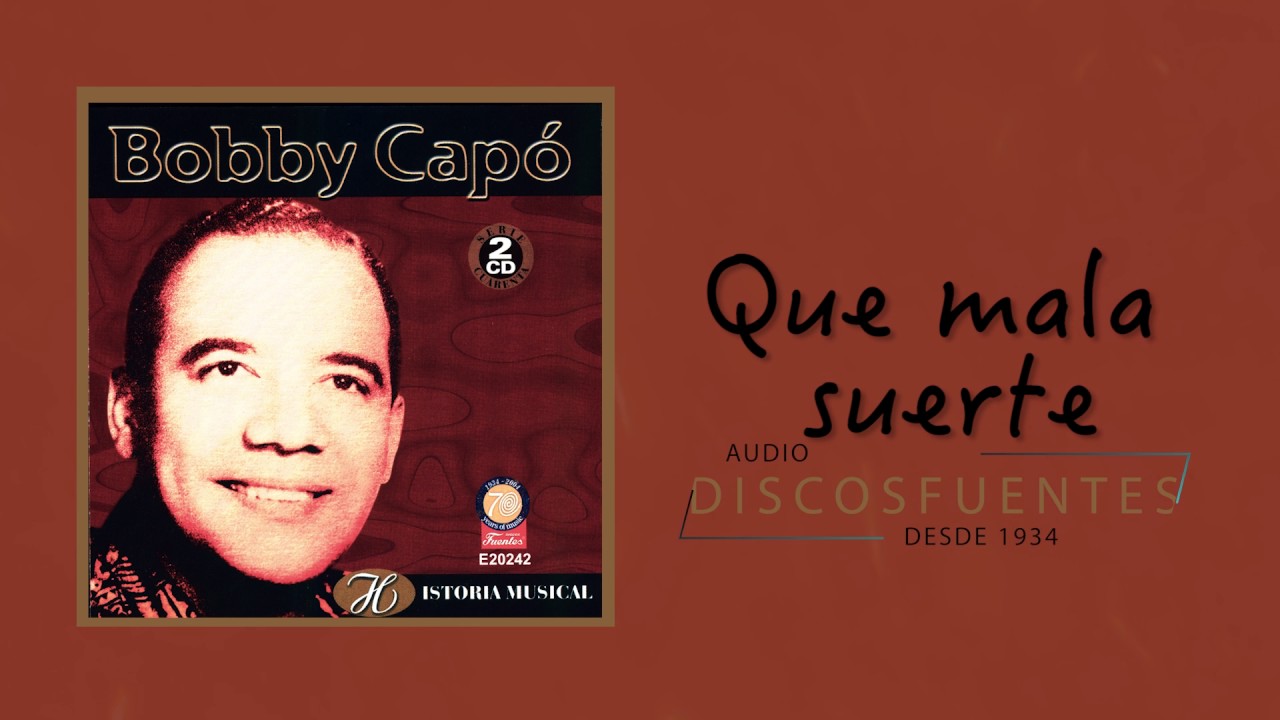 Que mala suerte  - Bobby Capó / Discos Fuentes