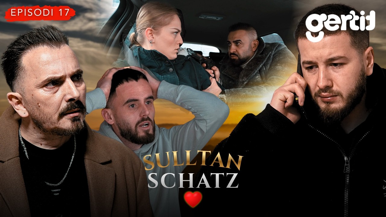 SULLTAN SCHATZ - Pengmarrja e Zemrës | Episodi 17