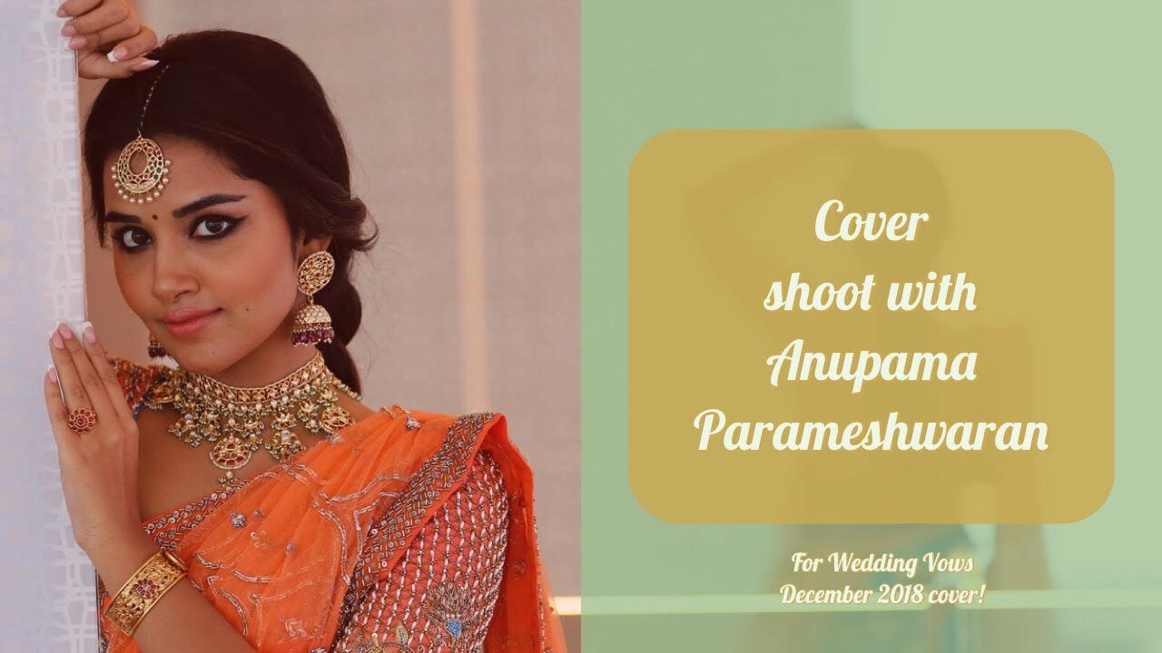 Watch the fun and cute avatar of Anupama Parameshwaran | December 2018 Wedding Vows Cover shoot