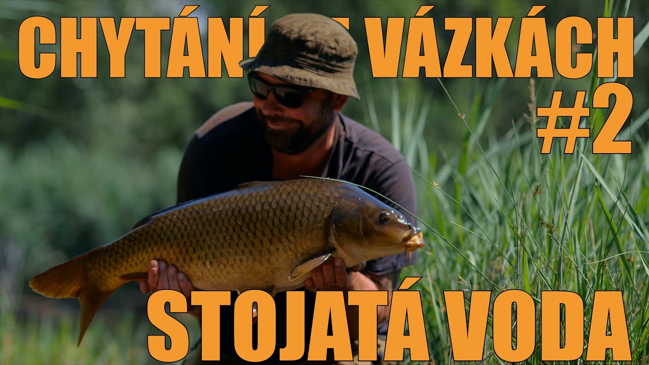 STOJATÁ VODA - CHYTÁNÍ VE VÁZKÁCH #2