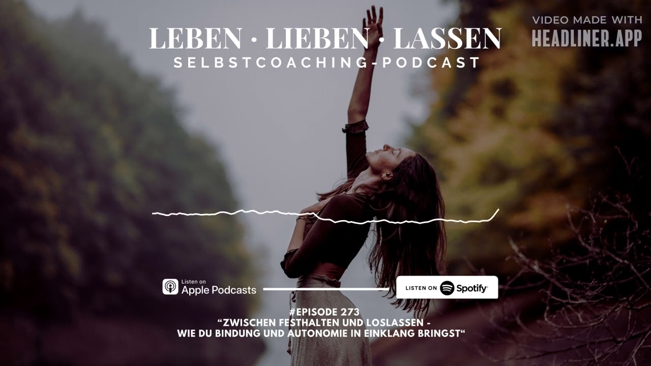 Zwischen Festhalten und Loslassen -wie du Bindung und Autonomie in Einklang bringst (Podcast)