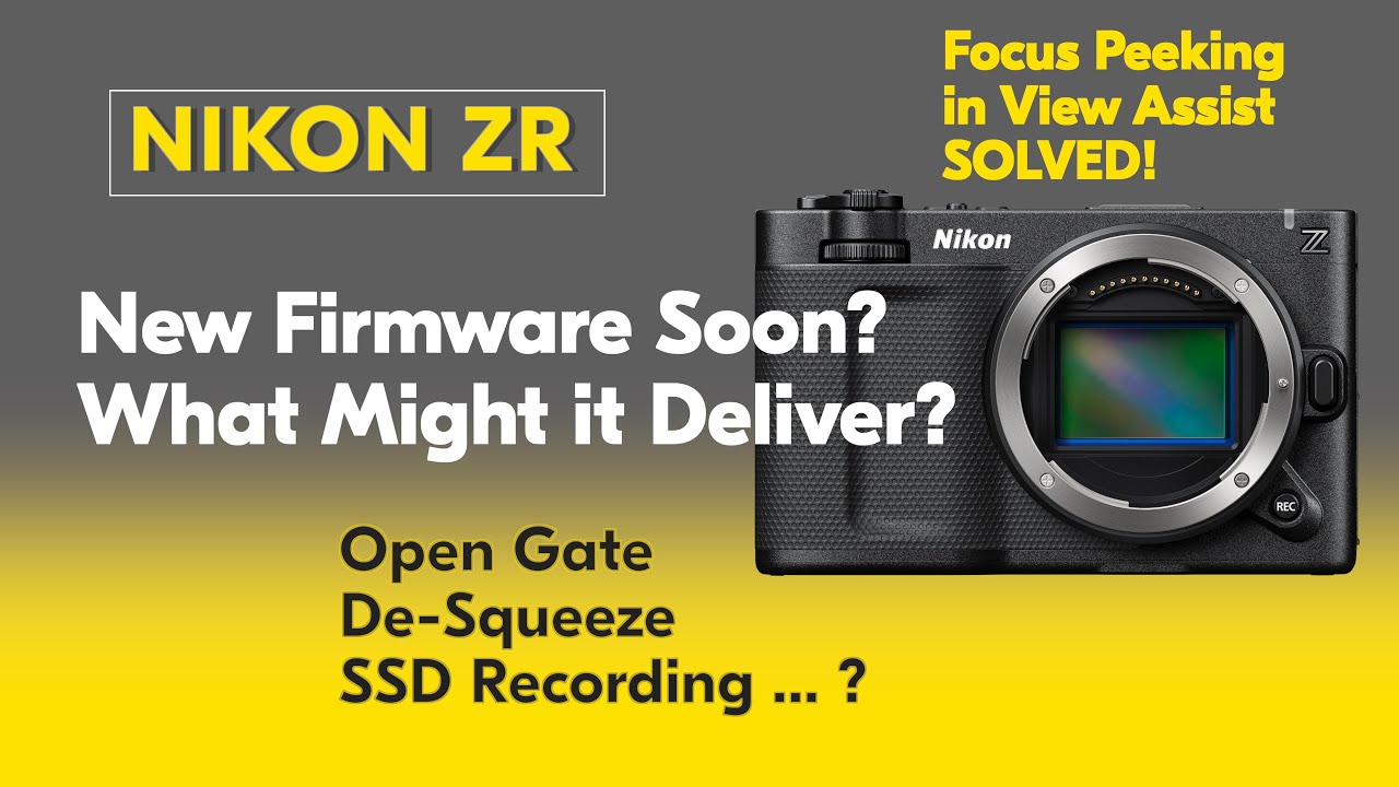 Nikon ZR Firmware What's Next? | Focus Peeking R3D Solved | Discussion What Maybe Next? | Matt Irwin