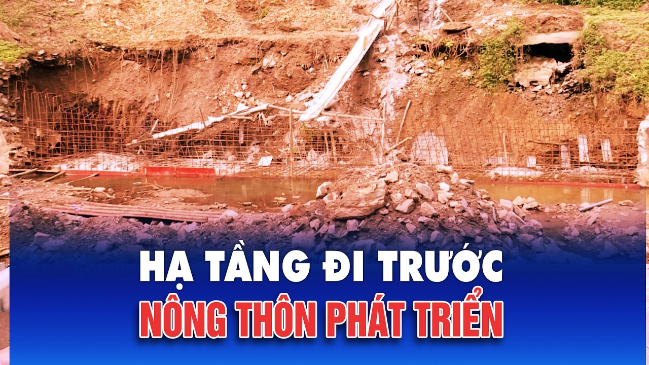 Hạ tầng đi trước – Nông thôn phát triển