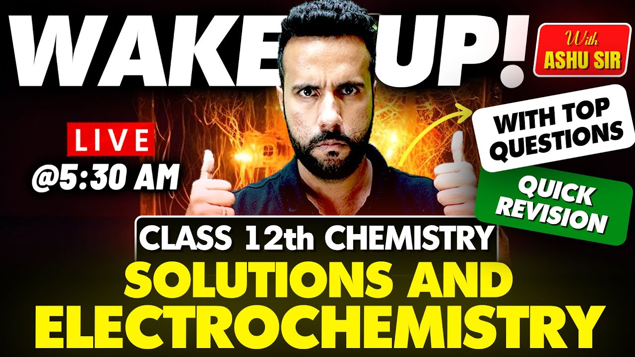 Wake Up! with Ashu Sir Class 12th Chemistry Revision | Solutions and electrochemistry with Questions