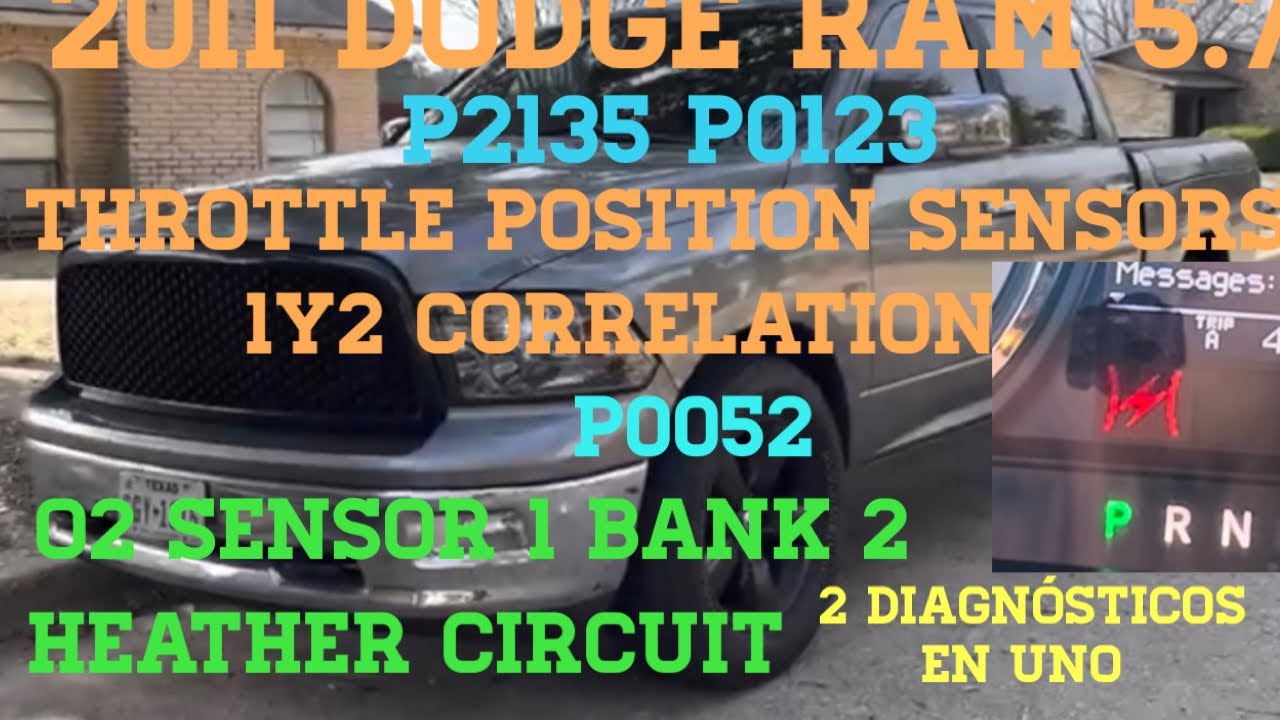 2011 dodge Ram 5.7 P2135 P0123 Throttle Position Sensors 1y2 Correlation y P0052 O/2 Sensor Heater