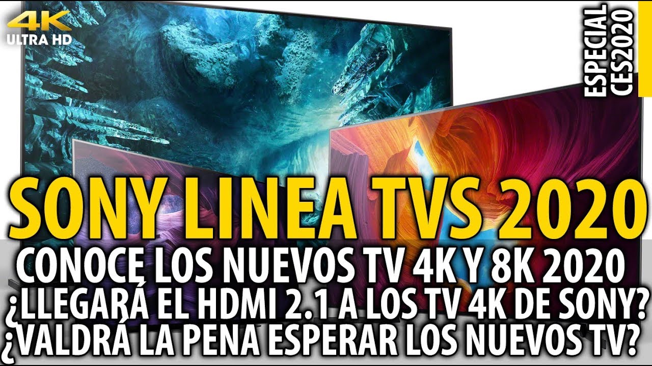 Conoce los Televisores SONY 4K y 8K para el 2020 ¿Conviene esperar? ¿Cambiar tu TV? ✨CES 2020