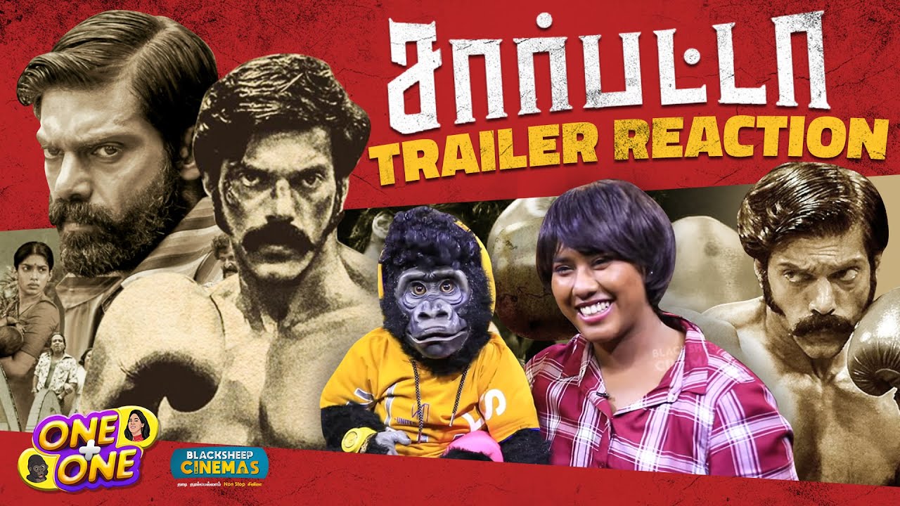 Sarpatta Parambarai Trailer Reaction | One + One | Blacksheep Cinemas