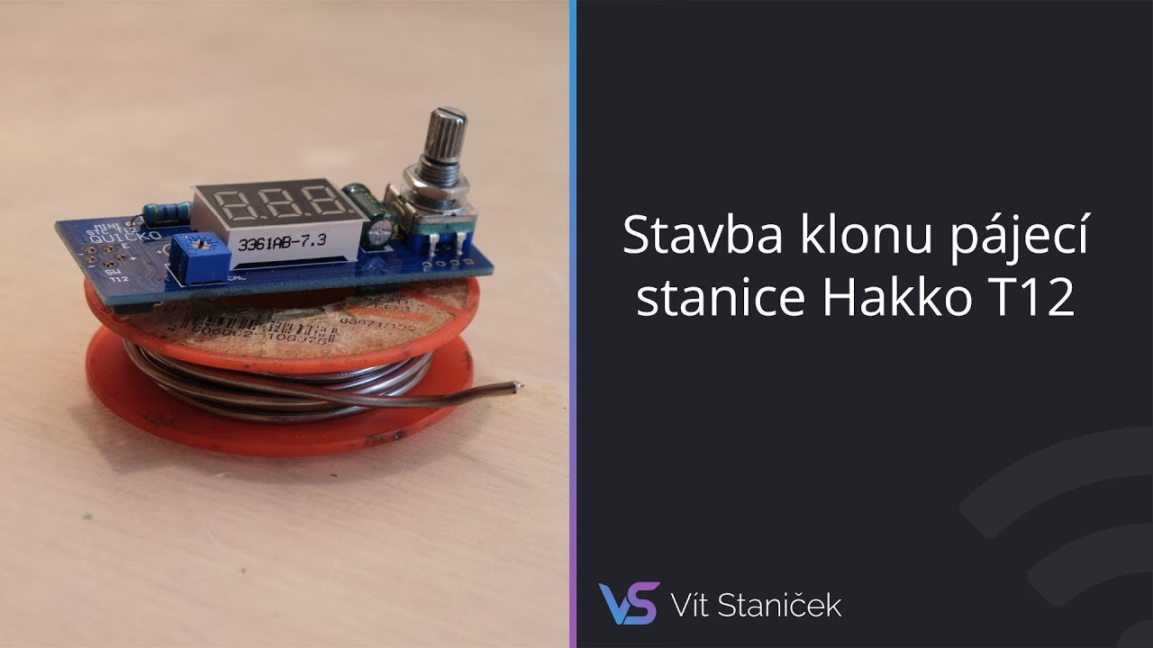 BYLO ŽIVĚ: Stavba klonu pájecí stanice Hakko T12