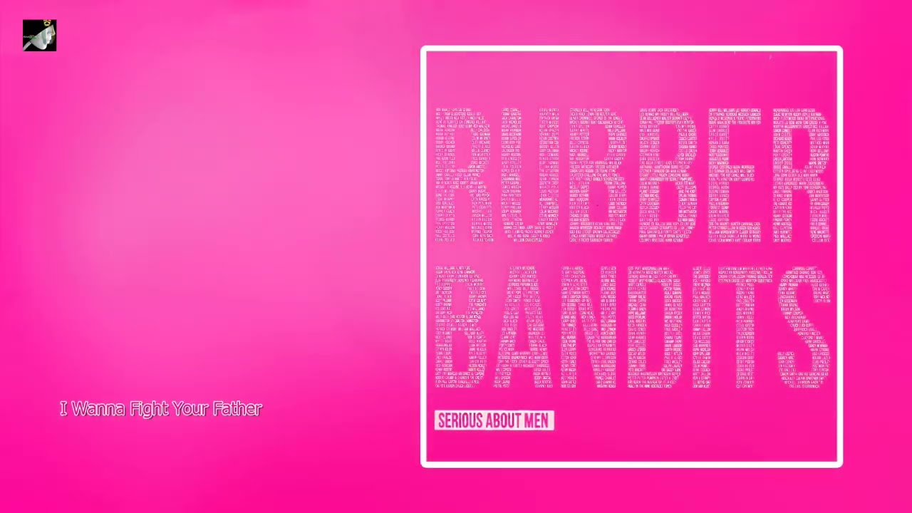 I Wanna Fight Your Father by The Rubberbandits