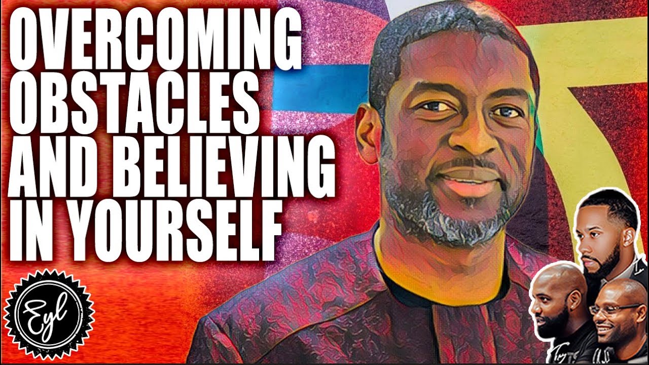 Overcoming Obstacles and Believing in Yourself