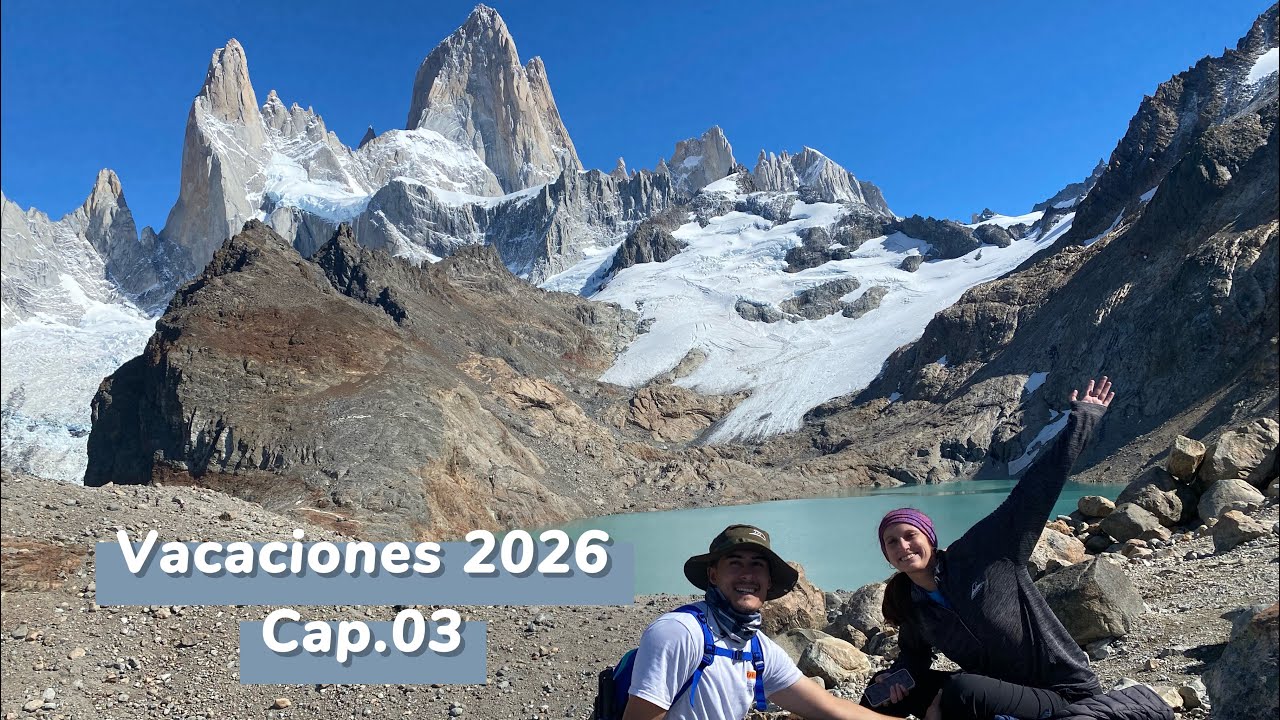 Vacaciones 2026 - Cap.03 (El Chalten)
