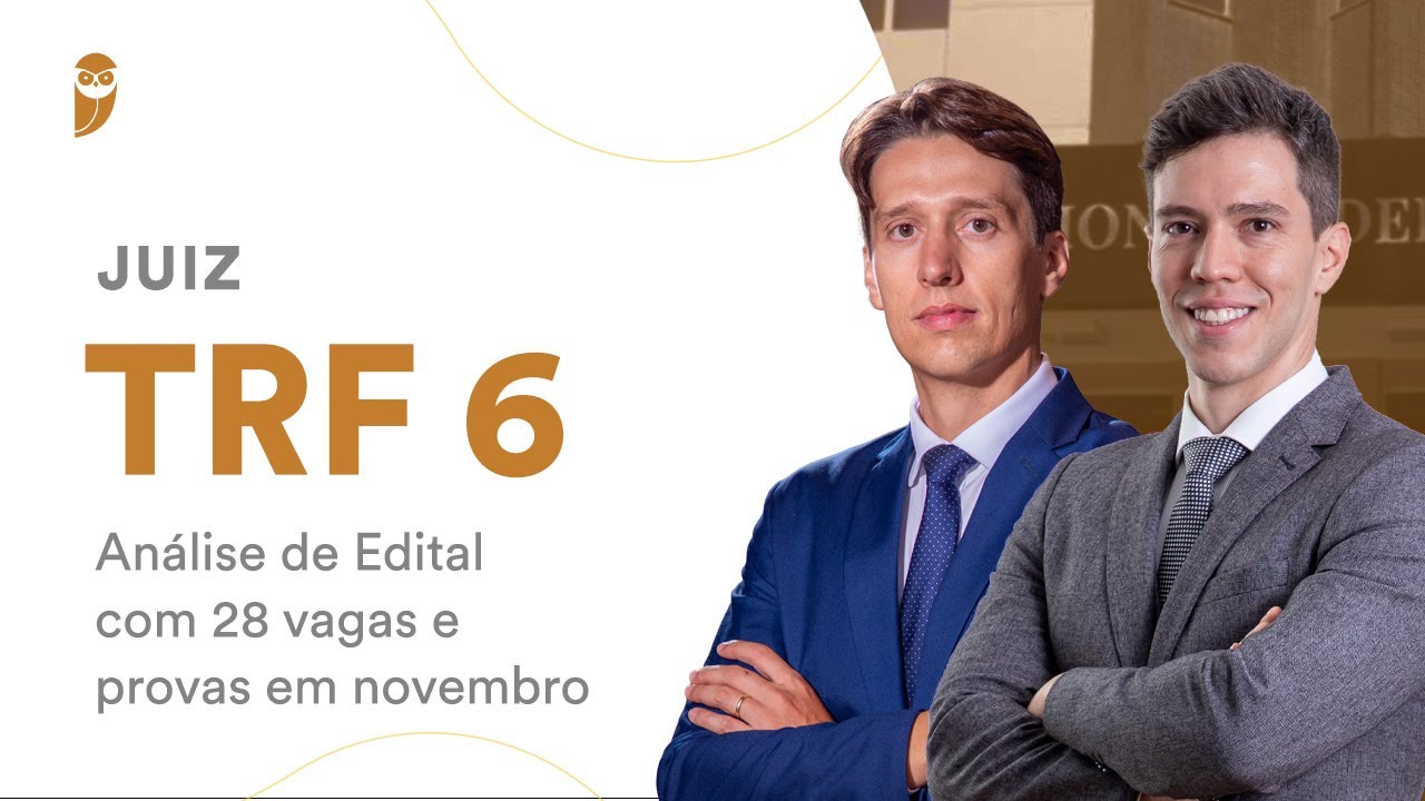 Juiz TRF 6 - Análise de Edital com 28 vagas e provas em novembro