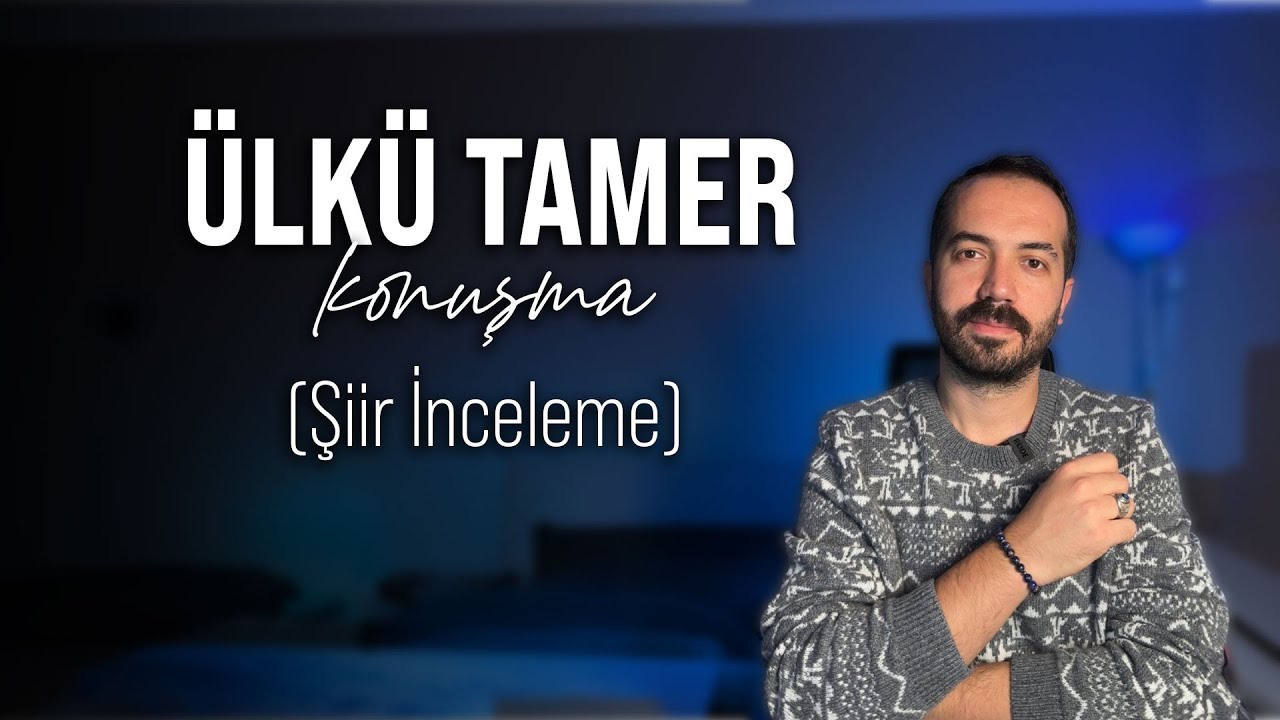 &Ccedil;ok Canım Sıkılıyor Kuş Vuralım İstersen | &Uuml;lk&uuml; Tamer-Konuşma Şiir İncelemesi (Tamamı)