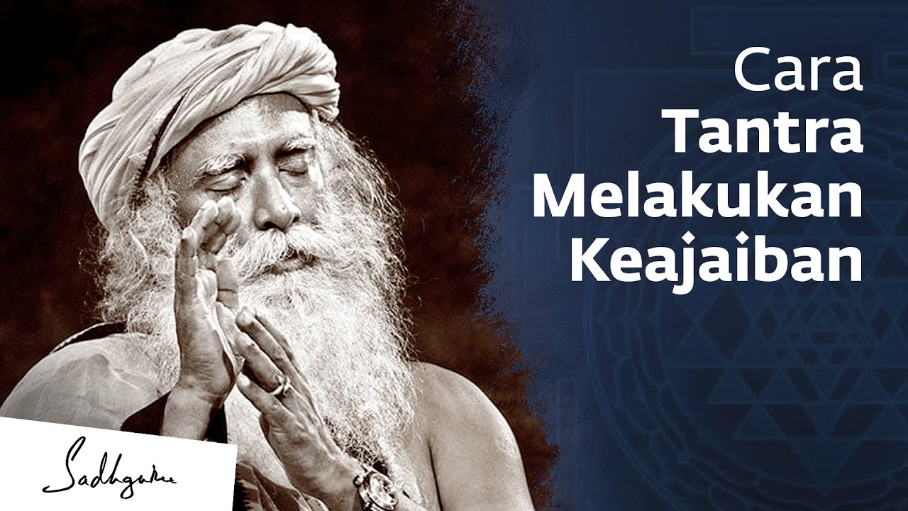 Bagaimana Tantra Melakukan Keajaiban – Perspektif Yoga | Sadhguru Bahasa Indonesia