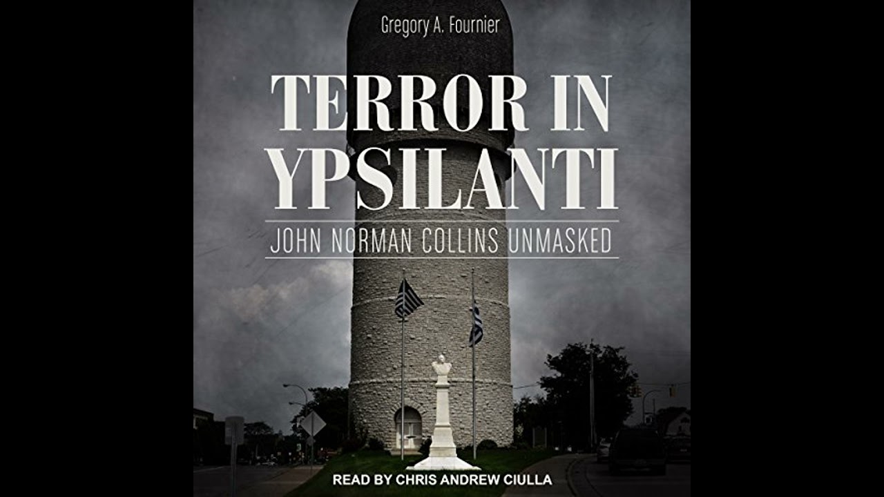 Terror in Ypsilanti: John Norman Collins Unmasked by Gregory A. Fournier | Full Audiobook