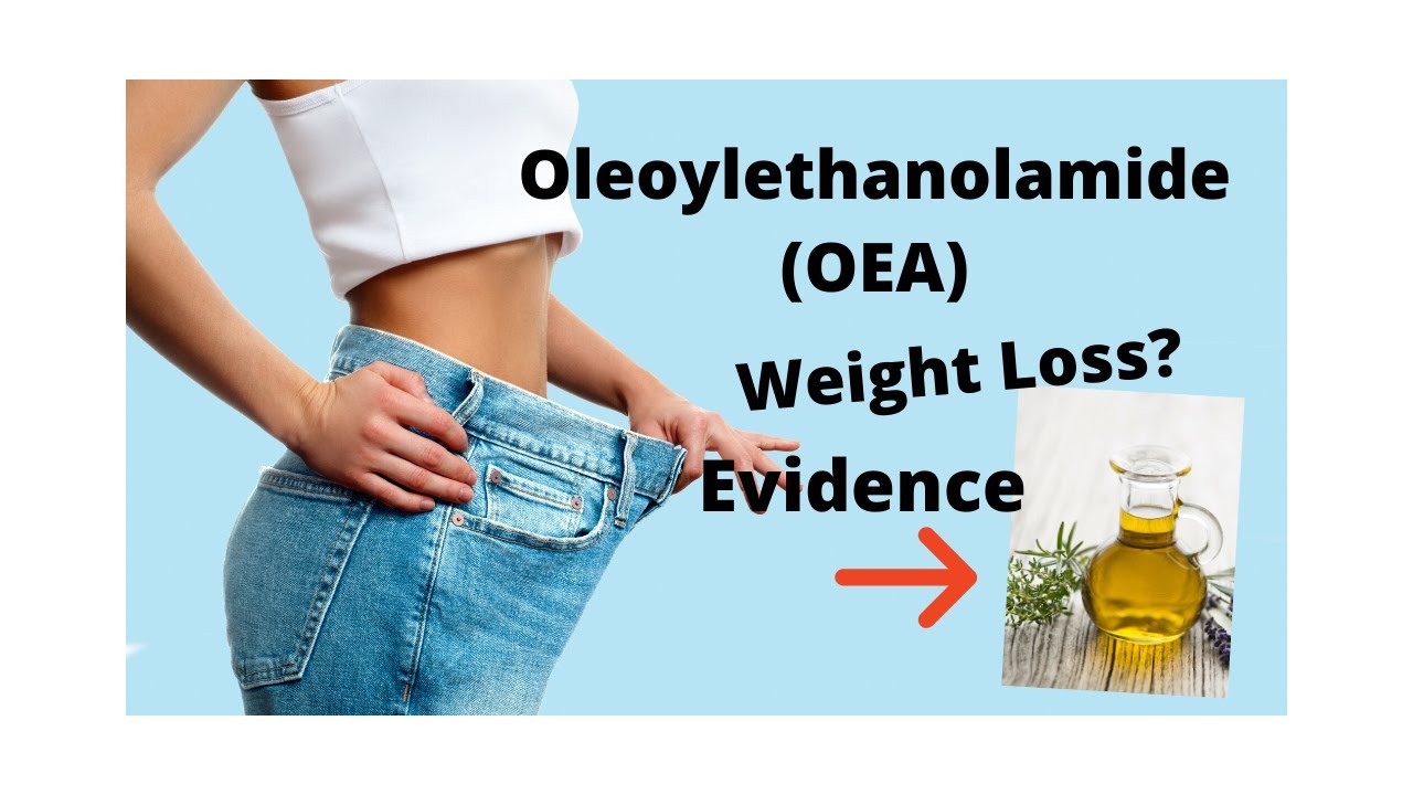 Does OEA (Oleoylethanolamide) Help Weight Loss? Review of Proof