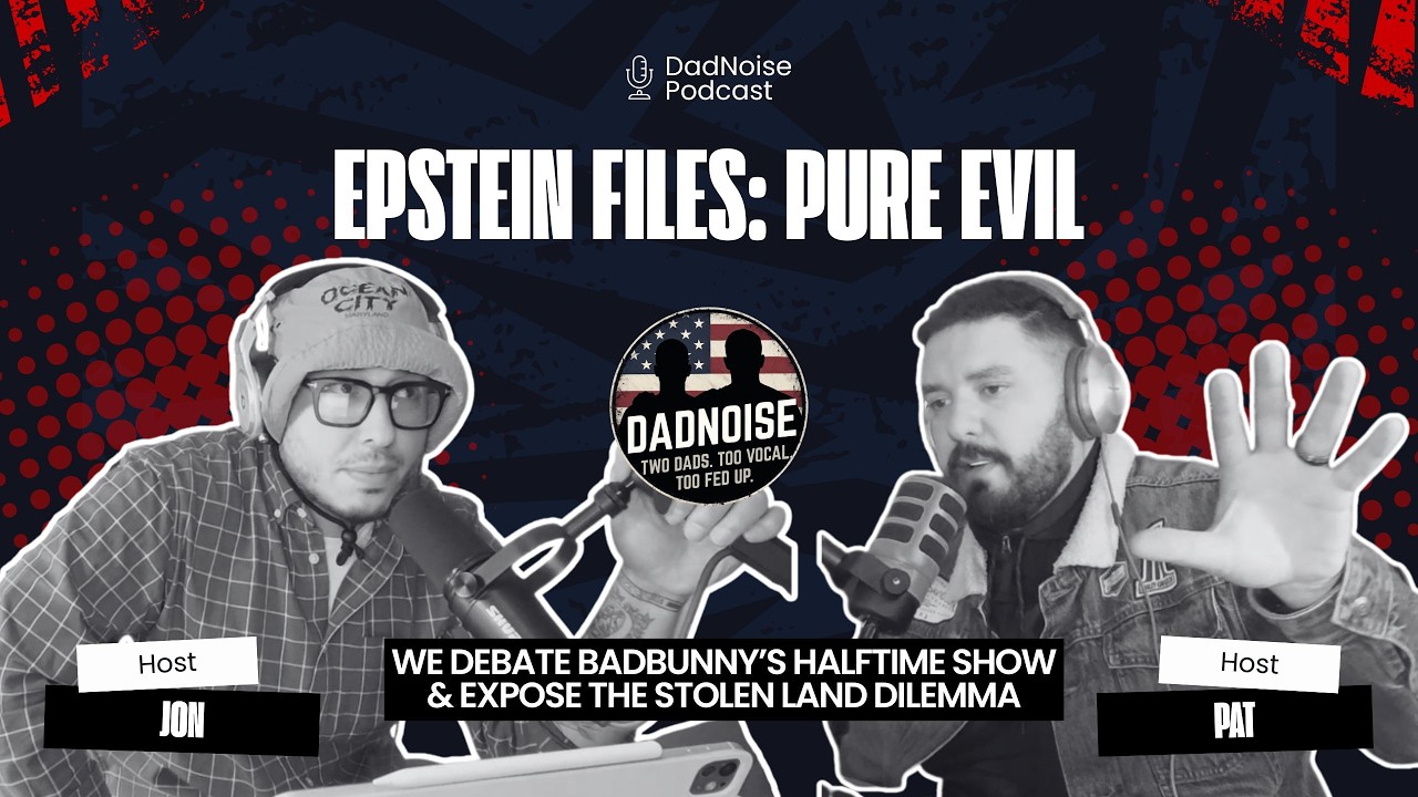Epstein Files Deep Dive | Super Bowl Halftime & Stolen Land Drama – DADNOISE Ep 5