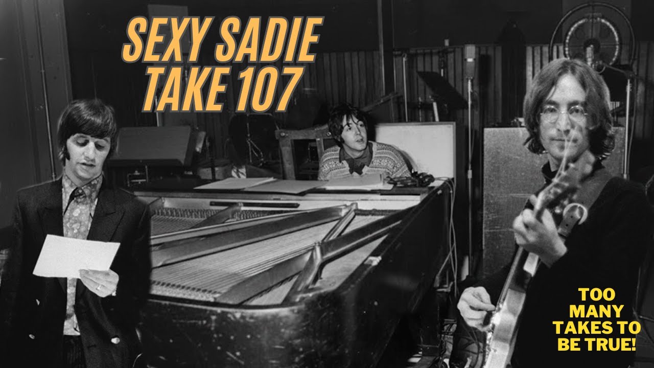 Sexy Sadie - Take 107: The Take That Finally Worked