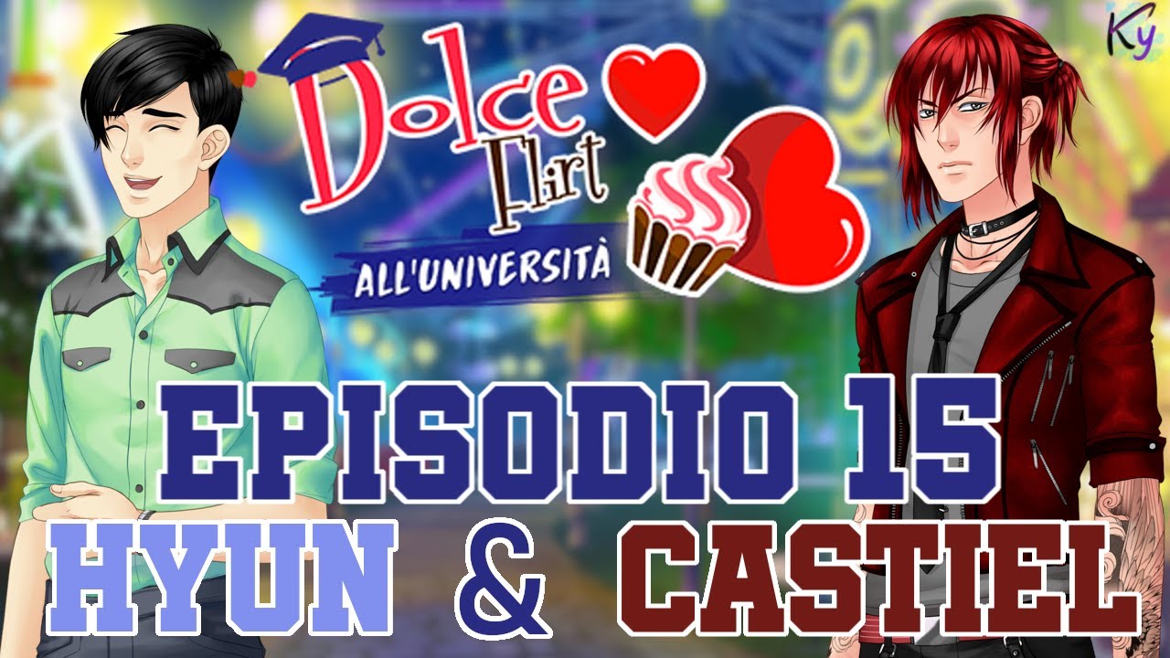 DolceFlirt Università Ep15 Parte D HYUN&CASTIEL - Ma Almeno Avrò la Gloria!