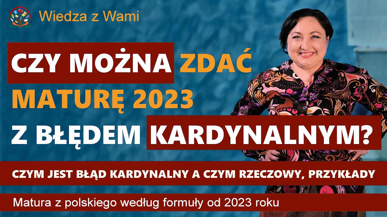 Czy można zdać maturę z błędem kardynalnym? Błąd rzeczowy, błąd kardynalny na maturze z polskiego