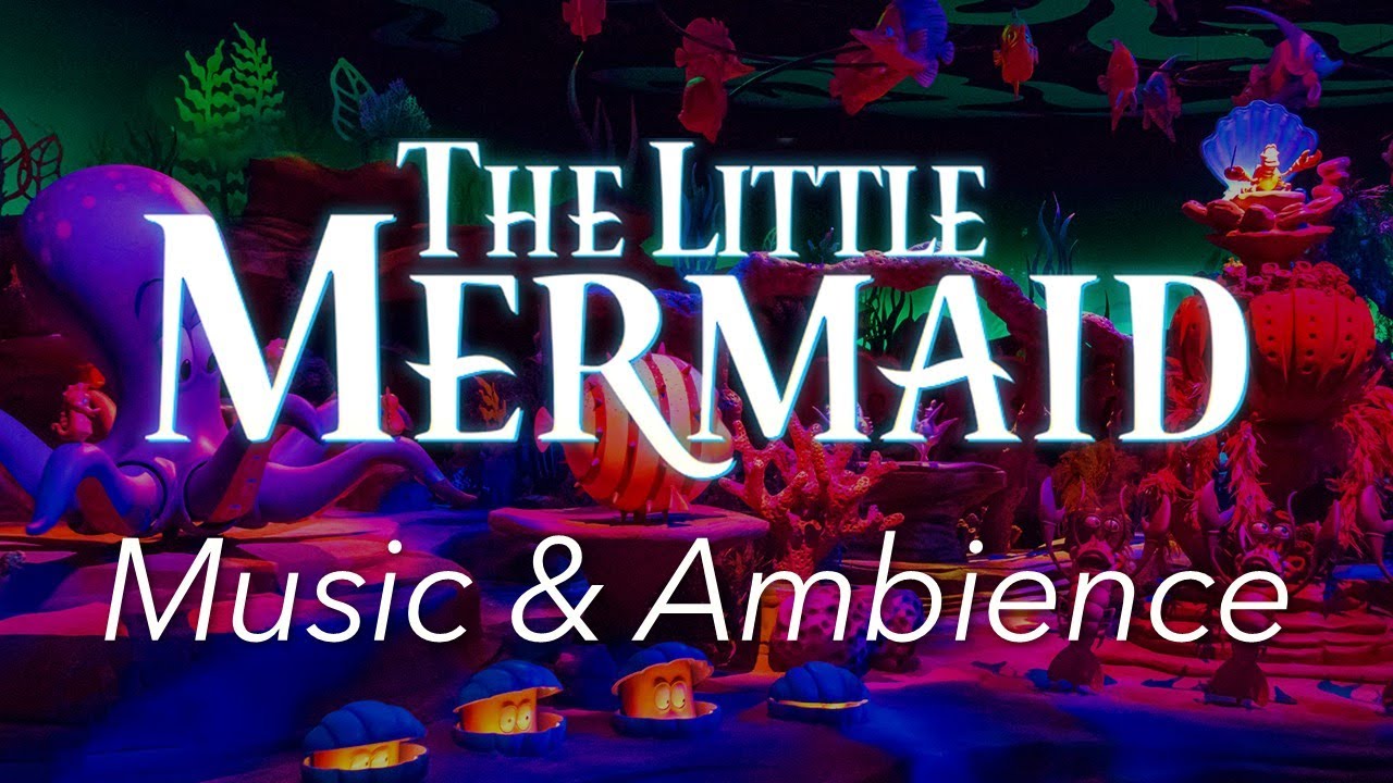 The Little Mermaid Ride Ambience | Under the Sea - Journey of the Little Mermaid