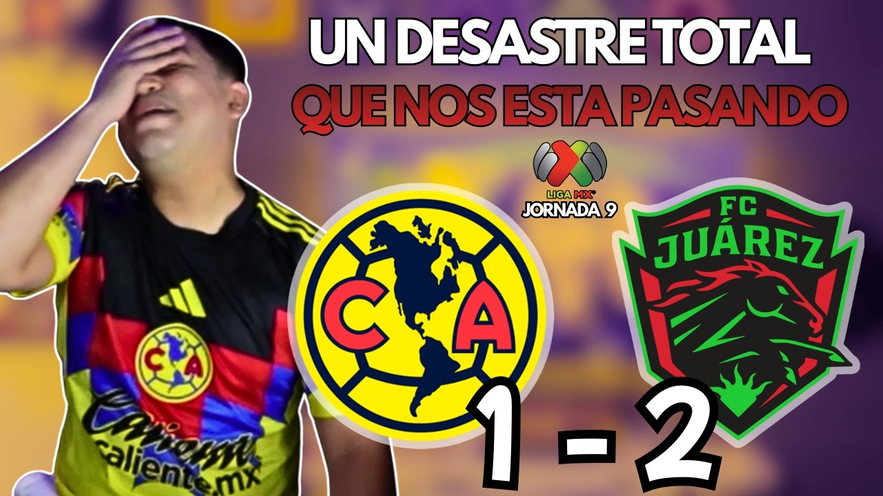 ¡ESTO ES INACEPTABLE! Segunda derrota al hilo del América vs Bravos de Juárez (1-2) | Reacción