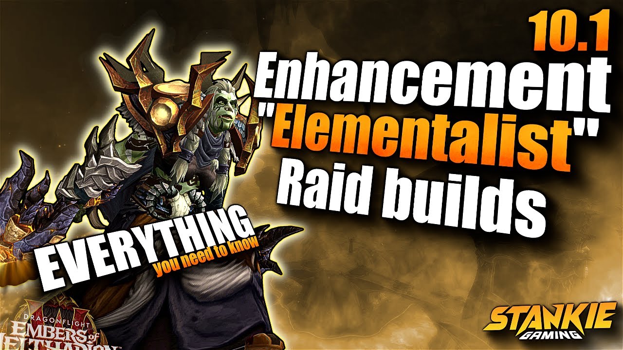 Enhancement - Elementalist Raid Builds & How To Play 'em| Dragonflight Season 2