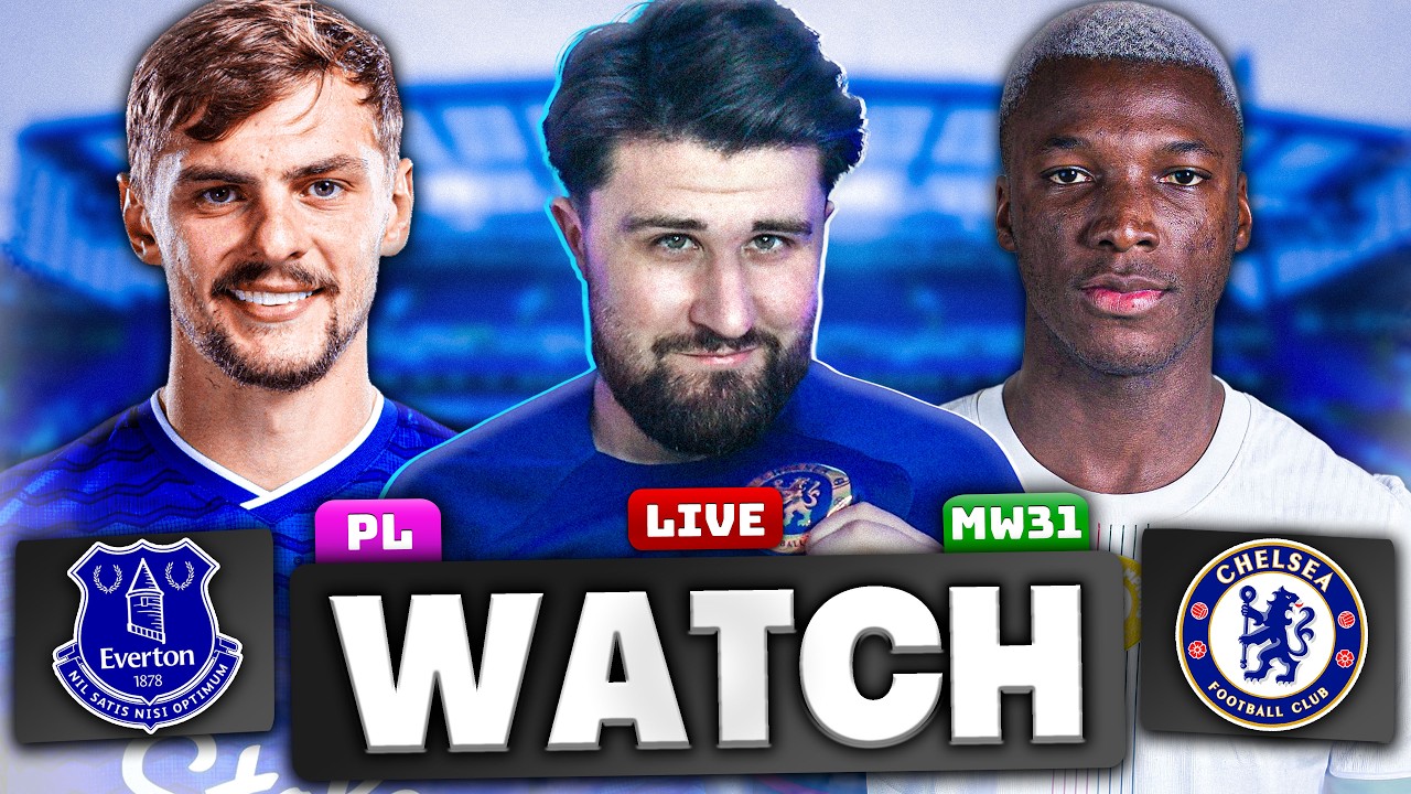 EVERTON vs CHELSEA - LIVE WATCH ALONG!