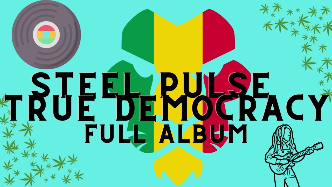 True Democracy" - A Reggae Masterpiece by Steel Pulse